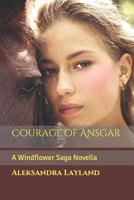 Courage of Ansgar: A Windflower Saga Novella 1539927121 Book Cover