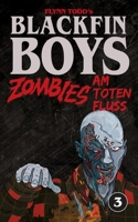 Blackfin Boys - Zombies am Toten Fluss: Das 3. Abenteuer 3982043859 Book Cover