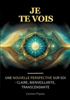 Je te vois: Une nouvelle perspective sur SOI - claire, bienveillante, transcendante 3695192623 Book Cover