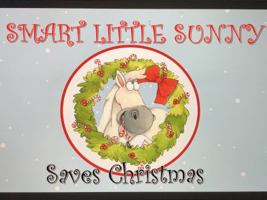 Smart Little Sunny Saves Christmas 0578572826 Book Cover