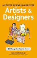 A Pocket Business Guide for Artists and Designers: 100 Things You Need to Know 1408129922 Book Cover