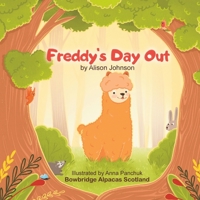 Freddy's Day Out: A baby alpaca adventures alone in the woods, will he get back to the farm? B0C2S1MD7J Book Cover