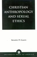 Christian Anthropology and Sexual Ethics 0761823832 Book Cover