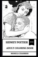 Sidney Poitier Adult Coloring Book: Academy Award and Golden Globe Award Winner, Legendary Actor and Cultural Icon of World Cinema Inspired Adult Coloring Book 1730810365 Book Cover