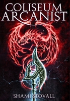 Coliseum Arcanist 0998045276 Book Cover