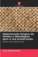 Deterioração fúngica de têxteis e abordagens para a sua preservação: Aplicado a têxteis egípcios antigos (Portuguese Edition) 6208817838 Book Cover