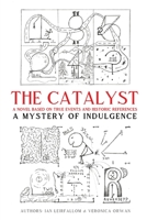 The Catalyst: A Mystery of Indulgence B0BB5KXQ57 Book Cover