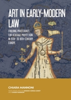 Art in Early-Modern Law: Evolving Procedures for Heritage Protection in 15th- to 18th-Century Europe 9464261323 Book Cover