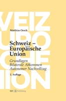 Schweiz - Europäische Union: Grundlagen, Bilaterale Abkommen, Autonomer Nachvollzug (German Edition) 3038057762 Book Cover