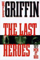 The Last Heroes: A Men at War Novel