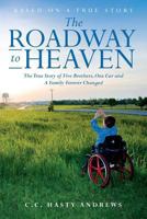 The Roadway to Heaven: The True Story of Five Brothers, One Car and a Family Forever Changed 069288453X Book Cover