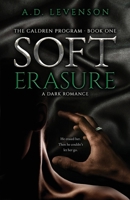 Soft Erasure: A Dark Romance (The Caldren Program) B0HGNY3R9G Book Cover
