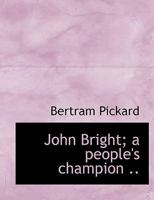 John Bright; A People's Champion 053080798X Book Cover