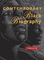 Contemporary Black Biography, Volume 44 0787667323 Book Cover