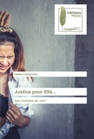 Justice pour Elle...: Aux victimes du viol ! 6203864315 Book Cover