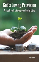 God’s Loving Provision: A fresh look at why we should tithe B0CFZJZTMT Book Cover