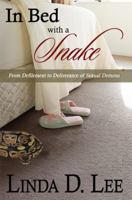 In Bed with a Snake: From Defilement to Deliverance of Sexual Demons 0997906804 Book Cover