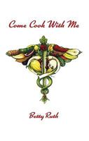 Come Cook With Me 1935097741 Book Cover