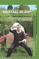 Kristall-Ki-Do(r): Die Neue Energie- Und Heilkunst Des 3. Jahrtausends 1717753787 Book Cover