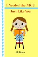 I Needed the NICU Just Like You 1714258106 Book Cover