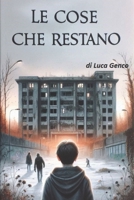 Le Cose che Restano (Italian Edition) B0FCYSLXTF Book Cover