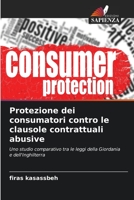 Protezione dei consumatori contro le clausole contrattuali abusive: Uno studio comparativo tra le leggi della Giordania e dell'Inghilterra 6206254631 Book Cover