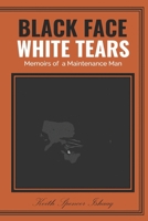 BLACKFACE WHITE TEARS: MEMOIR OF A MAINTENANCE MAN B09CRTQC3B Book Cover