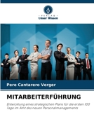 MITARBEITERFÜHRUNG: Entwicklung eines strategischen Plans für die ersten 100 Tage im Amt des neuen Personalmanagements 6206258602 Book Cover