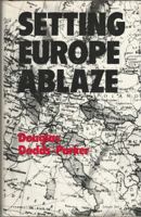 Setting Europe ablaze: Some account of ungentlemanly warfare 0862541131 Book Cover