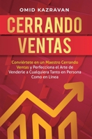 Cerrando Ventas: Conviértete en un Maestro Cerrando Ventas y Perfecciona el Arte de Venderla a Cualquiera Tanto en Persona Como en Línea (Spanish Edition) 1647770998 Book Cover