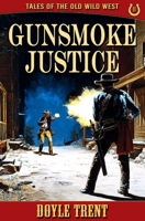 Gunsmoke Justice: Tales of the Old Wild West - Book 11 1635296099 Book Cover