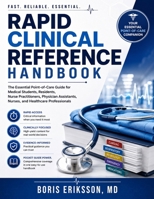 Rapid Clinical Reference Handbook: The Essential Point-of-Care Guide for Medical Students, Residents, Nurse Practitioners, Physician Assistants, Nurses, and Healthcare Professionals B0HBKX42SX Book Cover