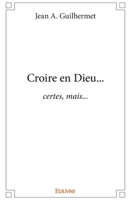 Croire en Dieu… (French Edition) 2414403195 Book Cover