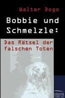 Bobbie Und Schmelzle: Das R Tsel Der Falschen Toten 3862670724 Book Cover