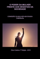 O Poder Da Mulher Frente Aos Desafios Da Sociedade: Comissão Da Mulher Advogada Da Oab/Marília 1695127528 Book Cover