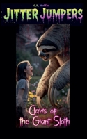Claws of the Giant Sloth (Jitter Jumpers) B0GGCWH5M6 Book Cover
