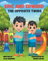 Eric and Edward the Opposite Twins B09JY6GTDG Book Cover