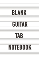 Blank Guitar Tab Notebook: 120 Pages of Empty Guitar Tablature to Write Riffs, Solos and Chords B0858TY5W2 Book Cover