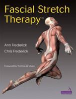 Fascial Stretch Therapy - Second Edition 1909141089 Book Cover