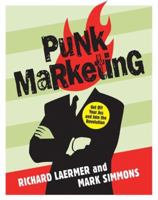 Punk Marketing: Get Off Your Ass and Join the Revolution 0061151106 Book Cover