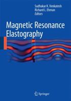 Magnetic Resonance Elastography 1493915746 Book Cover