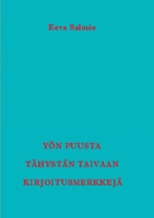 Yön puusta tähystän taivaan kirjoitusmerkkejä: Runoja 9515683513 Book Cover