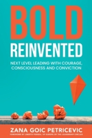 Bold Reinvented: Next level leading with Courage, Consciousness and Conviction 9534961205 Book Cover