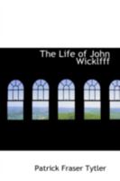 The Life of John Wicklfff 0469256850 Book Cover