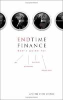 End-Time Finance: God's Guide for You, Your Business, Your Church and Your Nation 1602473684 Book Cover