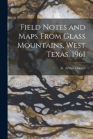 Field Notes and Maps From Glass Mountains, West Texas, 1961 101402949X Book Cover
