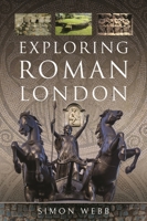 Exploring Roman London 1399058495 Book Cover