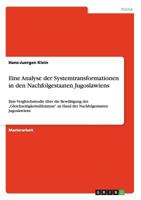 Eine Analyse der Systemtransformationen in den Nachfolgestaaten Jugoslawiens: Eine Vergleichsstudie �ber die Bew�ltigung des "Gleichzeitigkeitsdilemmas" an Hand der Nachfolgestaaten Jugoslawiens 3656120579 Book Cover