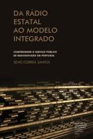 Da rádio estatal ao modelo integrado: compreender o serviço público de radiodifusão em Portugal (Investigação) 9892605594 Book Cover