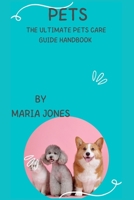 Pets: The Ultimate pets care guide handbook B0BRSG6Z1Z Book Cover